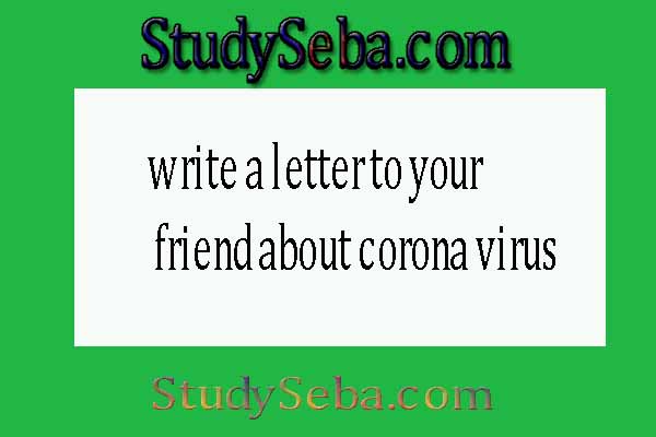 write a letter to your friend about corona virus