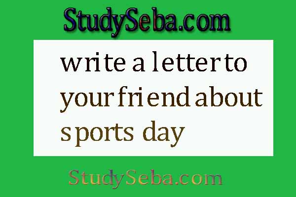 write a letter to your friend about sports day